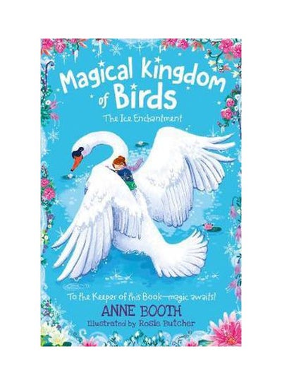 اشتري Magical Kingdom Of Birds: The Ice Enchantment Paperback الإنجليزية by Anne Booth - 11/1/2018 في الامارات