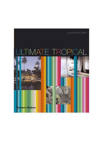 Buy Ultimate Tropical Hardcover English by Luca Invernizzi Tettoni - 1-Oct-08 in Egypt