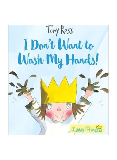 اشتري I Don't Want To Wash My Hands! Paperback الإنجليزية by Tony Ross - 9/7/2017 في الامارات