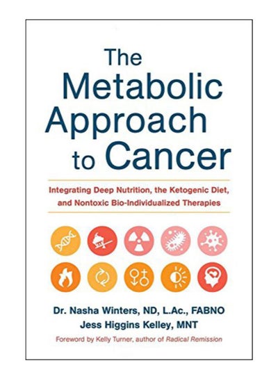 اشتري The Metabolic Approach To Cancer Hardcover في الامارات