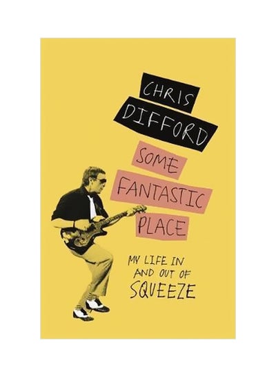 Buy Some Fantastic Place : My Life In And Out Of Squeeze paperback english - 04 December 2018 in UAE