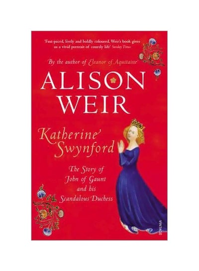 اشتري Katherine Swynford: The Story Of John Of Gaunt And His Scandalous Duchess Paperback في الامارات