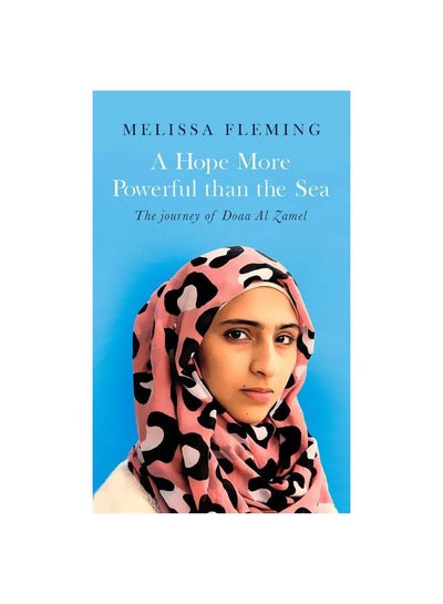 Buy A Hope More Powerful Than The Sea Paperback English by Melissa Fleming - 25 January 2018 in UAE