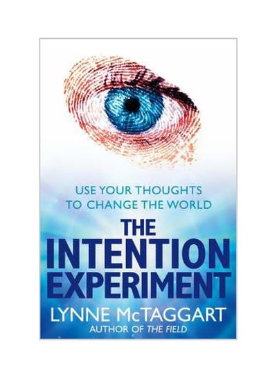 Buy The Intention Experiment : Use Your Thoughts To Change The World paperback english - 07 January 2008 in UAE