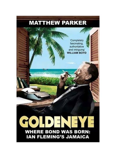 اشتري Goldeneye: Where Bond Was Born: Ian Fleming's Jamaica Paperback في الامارات