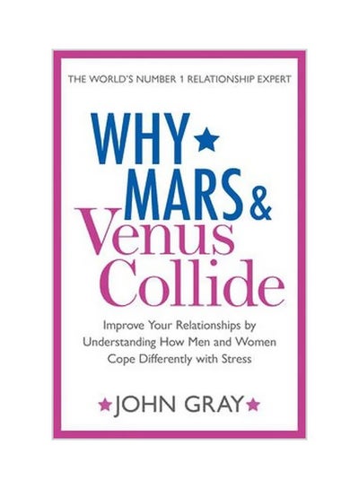 Buy Why Mars And Venus Collide : Improve Your Relationships By Understanding How Men And Women Cope Differently With Stress paperback english - 17 January 2013 in Saudi Arabia