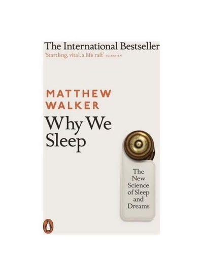 Buy Why We Sleep: The New Science Of Sleep And Dreams Paperback English by Matthew Walker - 43308 in Egypt