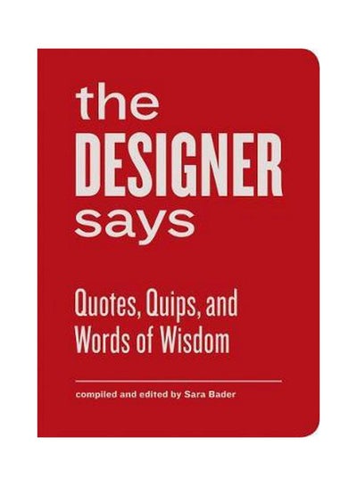 اشتري The Designer Says: Quotes, Whips And Words Of Wisdom Hardcover في الامارات