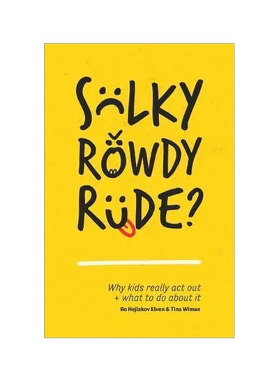 Buy Sulky, Rowdy, Rude? : Why Kids Really Act Out And What To Do About It paperback english - 08 March 2017 in Egypt