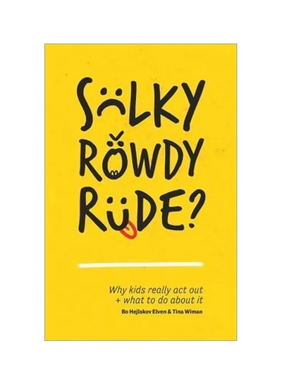 Buy Sulky, Rowdy, Rude? : Why Kids Really Act Out And What To Do About It paperback english - 08 March 2017 in UAE