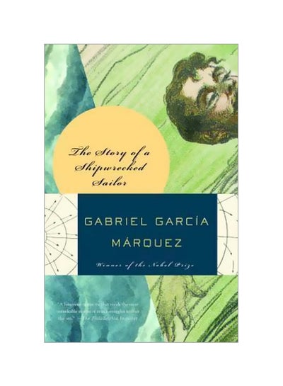 Buy The Story Of A Shipwrecked Sailor Who Drifted On A Life Raft For Ten Days Paperback English by Gabriel Garcia Marquez - 01 May 2002 in UAE