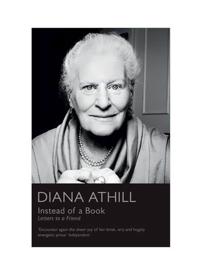 اشتري Instead Of A Book:Letters To A Friend Paperback English by Diana Athill - 04 October 2012 في الامارات