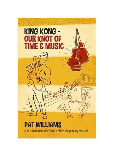 اشتري King Kong: Our Knot Of Time And Music paperback english - 06 July 2017 في الامارات