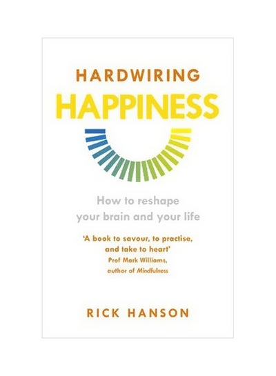 Buy Hardwiring Happiness : How To Reshape Your Brain And Your Life paperback english - 19 May 2015 in UAE