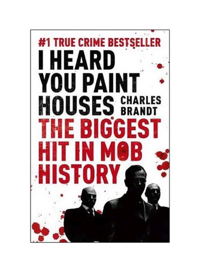 اشتري I Heard You Paint Houses : The Biggest Hit In Mob History Paperback في الامارات