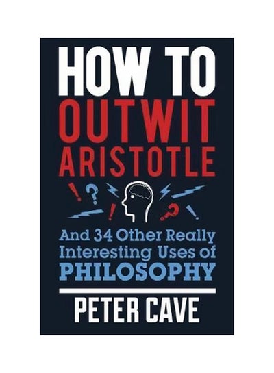 اشتري How To Outwit Aristotle paperback english - 21 June 2016 في الامارات