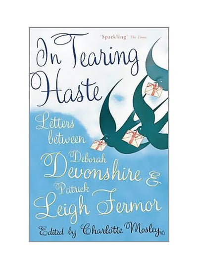 Buy In Tearing Haste: Letters Between Deborah Devonshire and Patrick Leigh Fermor paperback english - 09 July 2009 in UAE