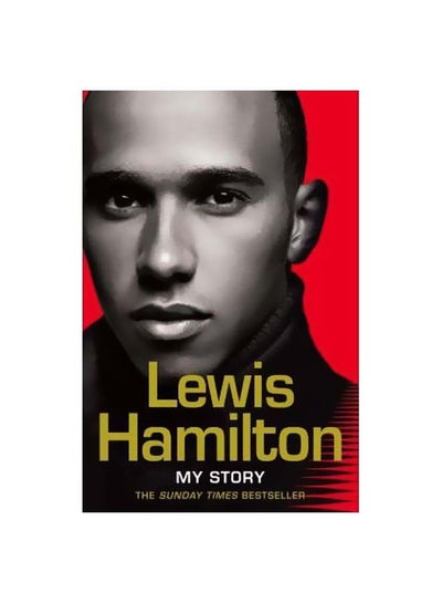 Buy Lewis Hamilton: My Story Paperback English by Lewis Hamilton - 39764 in UAE