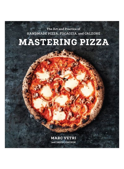 اشتري Mastering Pizza: The Art and Practice of Handmade Pizza, Focaccia, and Calzone hardcover english في الامارات