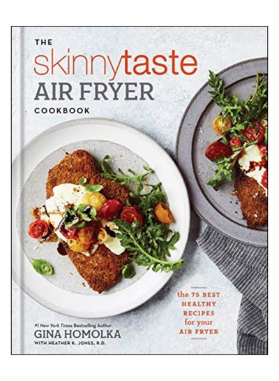 اشتري The Skinnytaste Air Fryer Cookbook: The 75 Best Healthy Recipes for Your Air Fryer Hardcover الإنجليزية by Homolka, Gina في الامارات