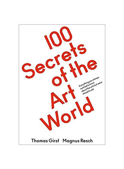 Buy 100 Secrets Of The Art World Paperback English by Magnus Resch - 10/25/2016 in UAE