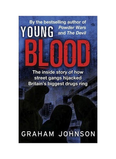 Buy Young Blood : The Inside Story Of How Street Gangs Hijacked Britain's Biggest Drugs Cartel paperback english - 5/8/2014 in UAE