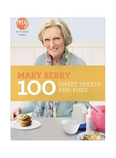 Buy My Kitchen Table: 100 Sweet Treats And Puds Paperback English by Mary Berry - 11/1/2011 in UAE