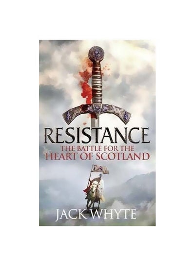 Buy Resistance : The Battle For The Heart Of Scotland Paperback English by Jack Whyte - 41849 in UAE