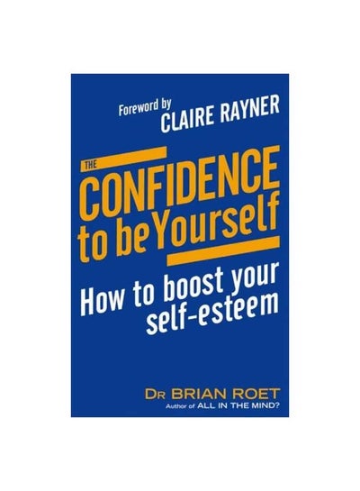 اشتري The Confidence To Be Yourself: How To Boost Your Self-esteem Paperback في الامارات