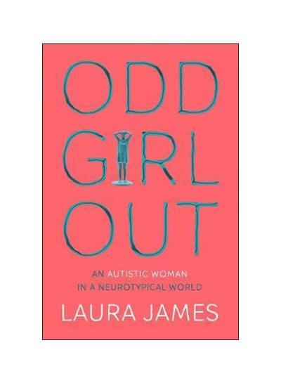 Buy Odd Girl Out: An Autistic Woman In A Neurotypical World paperback english - 3/22/2018 in UAE