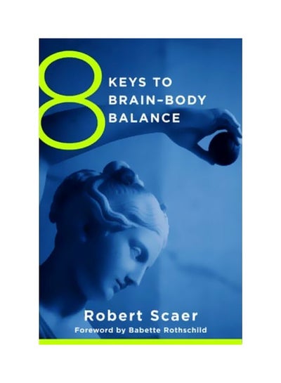 Buy 8 Keys To Brain-body Balance Paperback English by Robert Scaer - 10/29/2012 in UAE