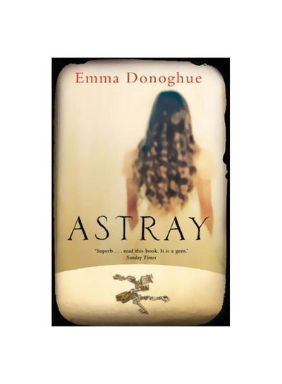 Buy Astray Paperback English by Emma Donoghue - 5/23/2013 in UAE