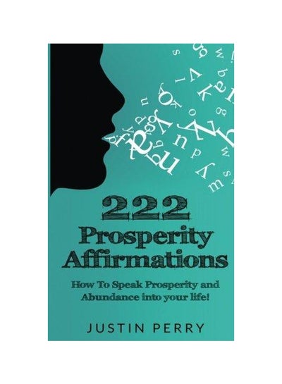 اشتري 222 Prosperity Affirmations: How To Speak Prosperity And Abundance Into Your Life! Paperback في الامارات