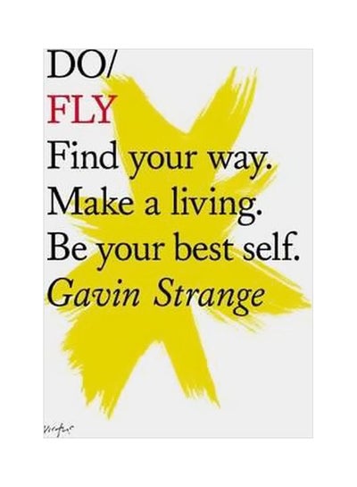 Buy Do Fly: Find Your Way. Make A Living. Be Your Best Self. paperback english - 6/2/2016 in UAE