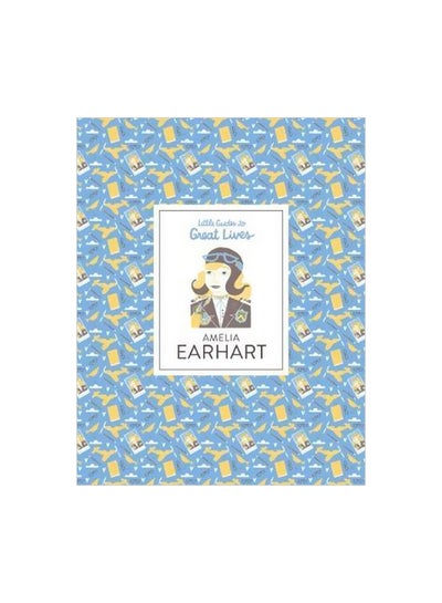 اشتري Little Guides To Great Lives Amelia Earhart Hardcover في الامارات