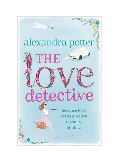 اشتري The Love Detective Paperback الإنجليزية by Alexandra Potter - 3/14/2014 في الامارات