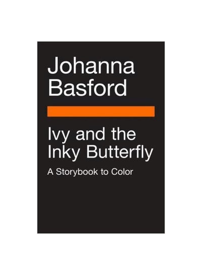 اشتري Ivy And The Inky Butterfly : A Magical Tale To Color Paperback الإنجليزية by Johanna Basford - 10-Oct-17 في الامارات