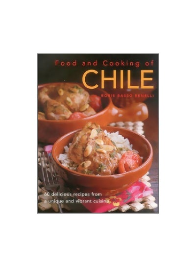 Buy Food And  Cooking Of Chile : 60 Delicious Recipes From A Unique And Vibrant Cuisine paperback english in UAE