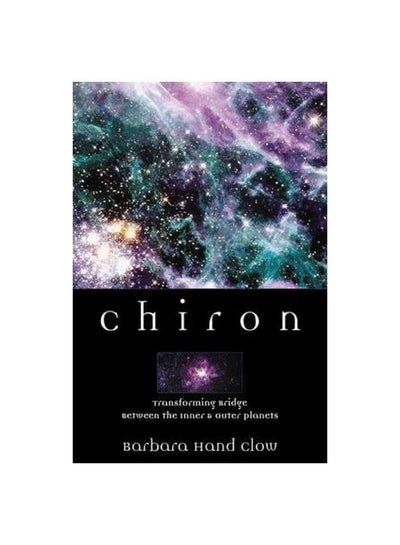 اشتري Chiron: Transforming Bridge Between The Inner And Outer Planets Paperback في الامارات