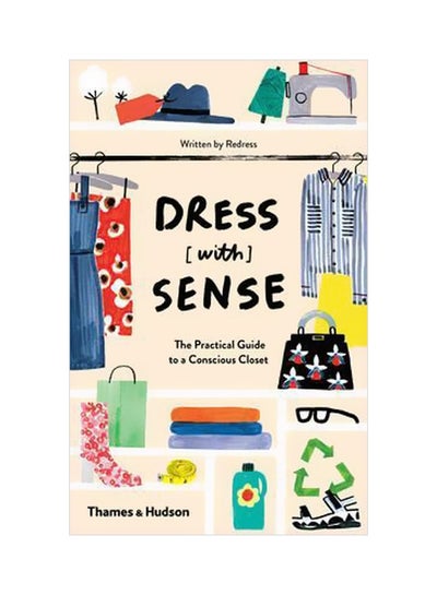 Buy Dress [With] Sense: The Practical Guide To A Conscious Closet paperback english - 11-Apr-17 in UAE