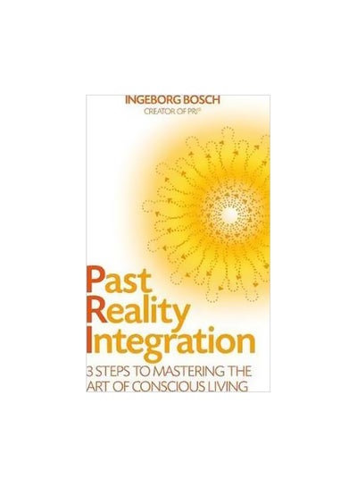 Buy Past Reality Integration: 3 Steps To Mastering The Art Of Conscious Living paperback english - 2 April 2012 in UAE