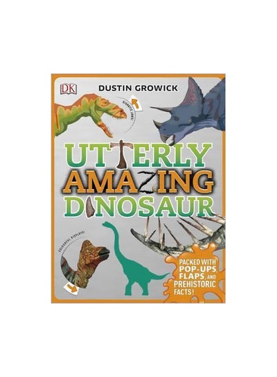 اشتري Utterly Amazing Dinosaur  Packed With Pop-ups, Flaps, And Prehistoric Facts! Hardcover في الامارات