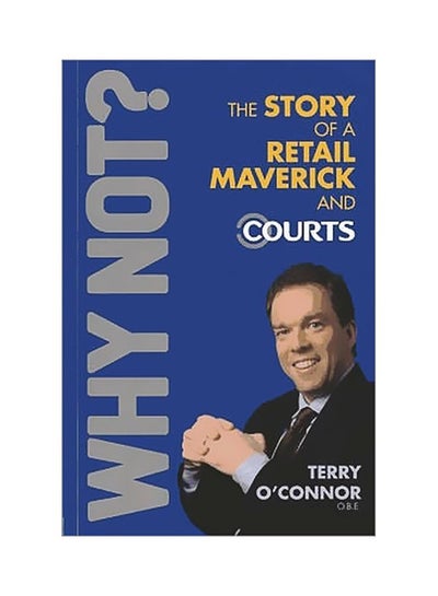 اشتري Why Not? : The Story Of A Retail Maverick And Courts paperback english - 1 November 2013 في الامارات