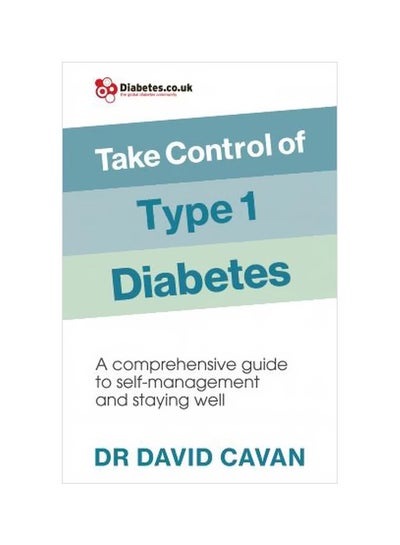 اشتري Take Control Of Type 1 Diabetes : A Comprehensive Guide To Self-management And Staying Well Paperback في الامارات