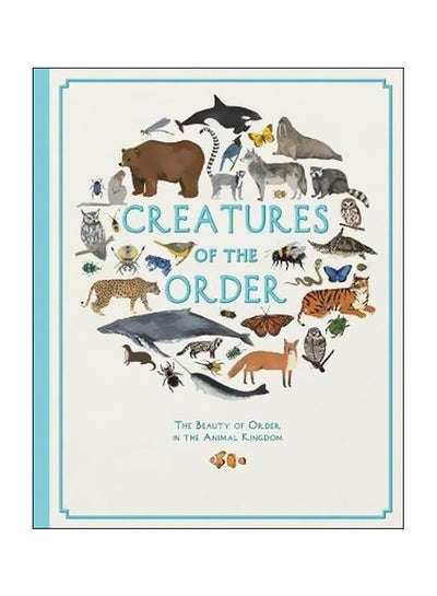 اشتري Creatures Of The Order: The Beauty Of The Order In The Animal Kingdom Hardcover في الامارات