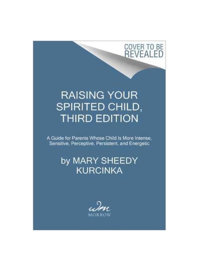 Buy Raising Your Spirited Child: A Guide For Parents Whose Child Is More Intense, Sensitive, Perceptive, Persistent, And Energetic paperback english - 28 January 2016 in UAE