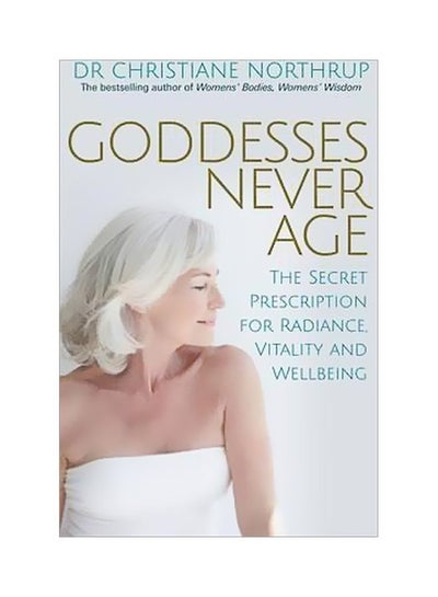 اشتري Goddesses Never Age: The Secret Prescription For Radiance, Vitality And Wellbeing Paperback في الامارات