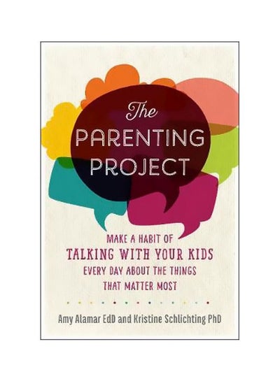 اشتري The Parenting Project : Build Extraordinary Relationships With Your Kids Through Daily Conversation Paperback الإنجليزية by Amy Alamar - 22 November 2018 في الامارات