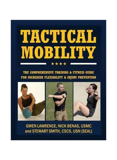 اشتري Tactical Mobility: The Comprehensive Training And Fitness Guide For Increased Performance And Injury Prevention Paperback في الامارات