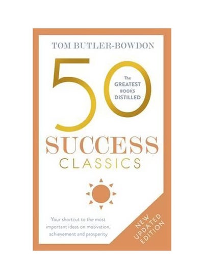 اشتري 50 Success Classics: Your Shortcut To The Most Important Ideas On Motivation, Achievement, And Prosperity Paperback في الامارات